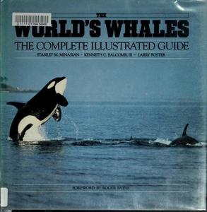 The world's whales : the complete illustrated guide