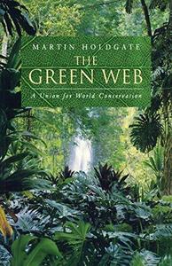 The Green Web : A Union for World Conservation