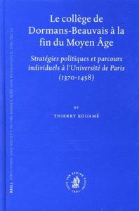Le collège de Dormans-Beauvais à la fin du Moyen Âge : stratégies politiques et parcours à l'Université de Paris (1370-1458)