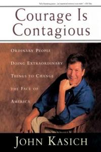 Courage Is Contagious : Ordinary People Doing Extraordinary Things To Change The Face Of America