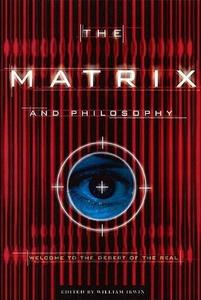 The Matrix and philosophy : welcome to the desert of the real