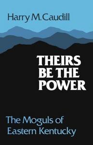 Theirs be the power : the Moguls of eastern Kentucky