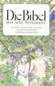 Die Bibel - das Alte Testament für Kinder und Erwachsene neu erzählt