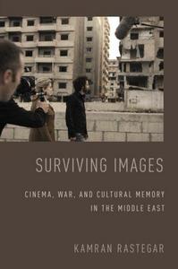 Surviving Images : Cinema, War, and Cultural Memory in the Middle East