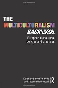The Multiculturalism Backlash: European Discourses, Policies and Practices