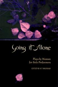 Going it alone : plays by women for solo performers