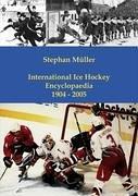 International Ice Hockey Encyclopaedia: 1904 - 2005