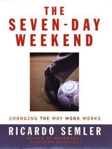 The seven-day weekend : changing the way work works