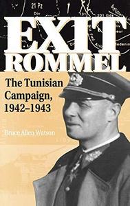 Exit Rommel : the tunisian campaign, 1942-1943
