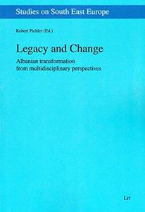 Legacy and change : Albanian transformation from multidisciplinary perspectives