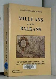 Mille ans dans les Balkans : chronique des Cantacuzène dans la tourmente des siècles