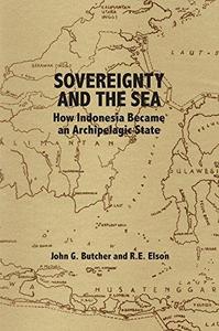 Sovereignty and the Sea: How Indonesia Became an Archipelagic State