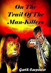 On the Trail of the Man-Killers