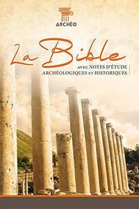 La Bible Segond 21 : avec notes d'étude archéologiques et historiques : l'original, avec les mots d'aujourd'hui.
