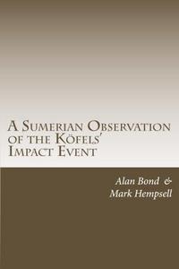 A Sumerian Observation of the Kofels' Impact Event : A Monograph