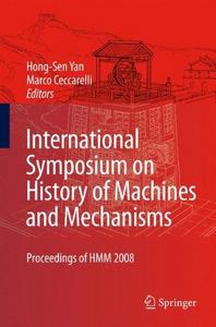 International Symposium on History of Machines and Mechanisms : Proceedings of HMM 2008
