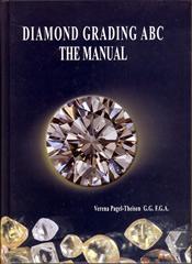 Diamond Grading ABC The Manual. Occurence, Mining, Trade. Quality Evaluation of Colour, Clarity, Cut and Weight. Fancy Cuts. Artificial Colour Changes. Diamond Simulants.