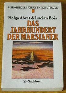Das Jahrhundert der Marsianer : d. Planet Mars in d. Science Fiction bis zur Landung d. Viking-Sonden 1976