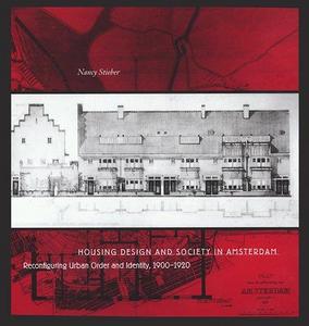 Housing design and society in Amsterdam : reconfiguring urban order and identity, 1900-1920