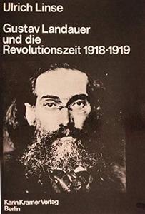 Gustav Landauer und die Revolutionszeit 1918–1919