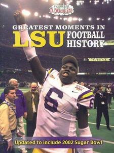 Greatest Moments in LSU Football History