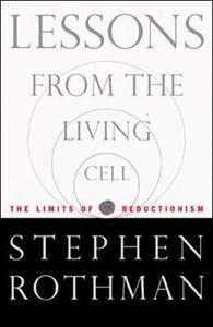 Lessons from the Living Cell: The Limits of Reductionism