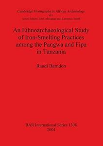 An ethnoarchaeological study of iron-smelting practices among the Pangwa and Fipa in Tanzania