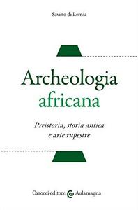 Archeologia africana. Preistoria, storia antica e arte rupestre (Aulamagna)