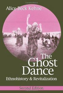 The Ghost Dance : Ethnohistory & Revitalization
