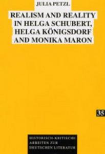 Realism and Reality in Helga Schubert, Helga Königsdorf and Monika Maron (Historisch-kritische Arbeiten zur deutschen Literatur)