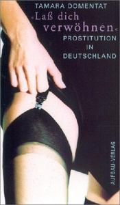 Laß dich verwöhnen. Prostitution in Deutschland.