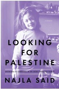 Looking for Palestine : growing up confused in an Arab-American family