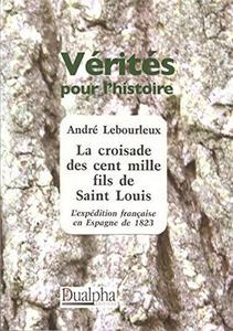 La croisade des cent mille fils de saint Louis : l'expédition française en Espagne de 1823