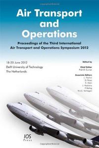 Air Transport and Operations : Proceedings of the Third International Air Transport and Operations Symposium 2012