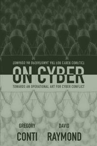 On Cyber : Towards an Operational Art for Cyber Conflict