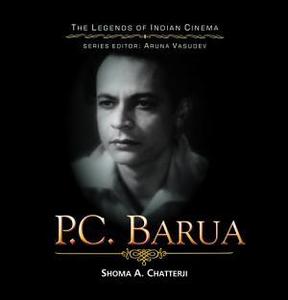 Pramathesh Chandra Barua : the crownless prince, the eternal Devdas