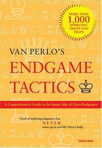Endgame Tactics : A Comprehensive Guide to the Sunny Side of Chess Endgame