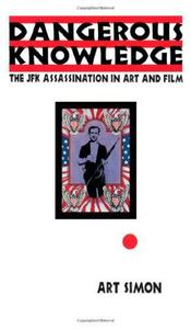 Dangerous knowledge : the JFK assassination in art and film