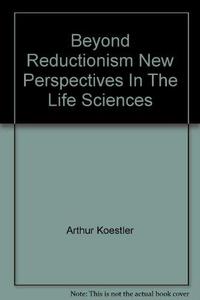 Beyond Reductionism New Perspectives In The Life Sciences