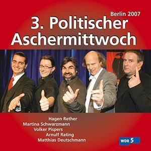 3. politischer Aschermittwoch Berlin 2007 ; live in der Arena, Berlin am 21.02.2007