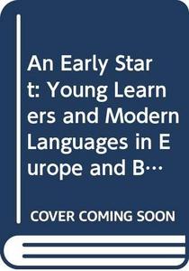 An Early Start : Young Learners and Modern Languages in Europe and Beyond