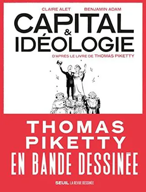 Capital et Idéologie en bande dessinée ((coédition Revue dessinée)): D&rsquo;après le livre de Thomas Piketty