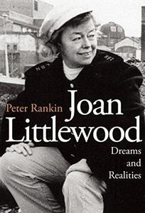 Joan Littlewood: Dreams and Realities : The Official Biography