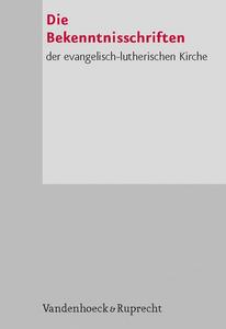 Die Bekenntnisschriften der evangelisch-lutherischen Kirche.