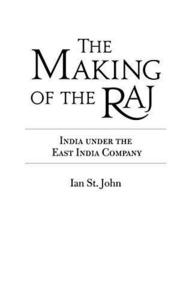The making of the Raj : India under the East India Company