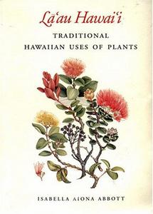 La'au Hawai'i: Traditional Hawaiian Uses of Plants