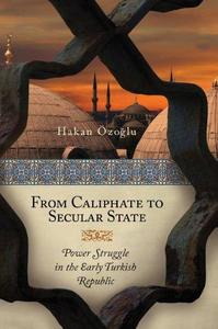 From Caliphate to Secular State: Power Struggle in the Early Turkish Republic