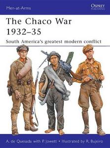 The Chaco War 1932-35 : South America's greatest modern conflict