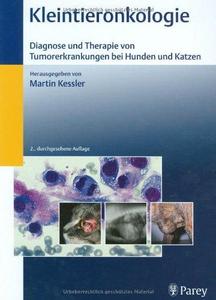 Kleintieronkologie: Diagnose und Therapie von Tumorerkrankungen bei Hunden und Katzen ; 177 Tabellen