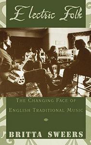 Electric Folk : The Changing Face of English Traditional Music